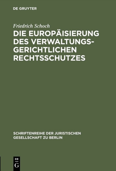 Die Europäisierung des verwaltungsgerichtlichen Rechtsschutzes - Friedrich Schoch