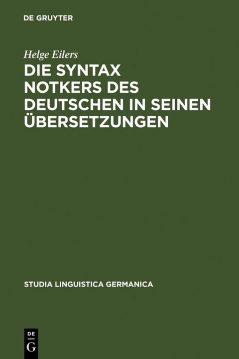 Die Syntax Notkers des Deutschen in seinen &Uuml;bersetzungen - Helge Eilers