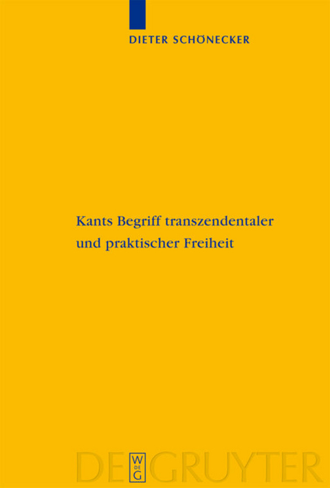 Kants Begriff transzendentaler und praktischer Freiheit - Dieter Sch&ouml;necker