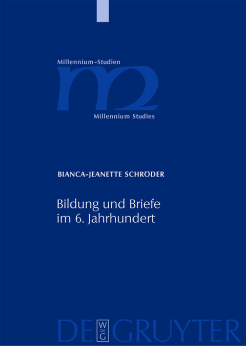 Bildung und Briefe im 6. Jahrhundert - Bianca-Jeanette Schr&ouml;der
