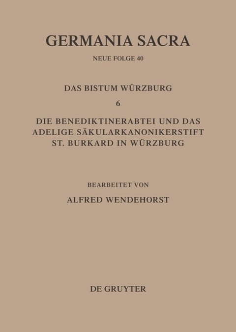 Die Bist&uuml;mer der Kirchenprovinz Mainz. Das Bistum W&uuml;rzburg 6. Die Benediktinerabtei und das adeligeS&auml;kularkononikerstift St. Burkard in S&auml;kularkononikerstift St. Burkard in W&uuml;rzburg