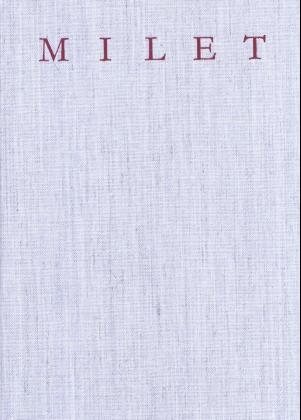 Milet. Die Bauornamentik von Milet / Die Bauornamentik der fr&uuml;hen und mittleren Kaiserzeit - Reinhard K&ouml;ster