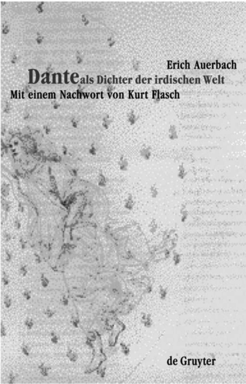 Dante als Dichter der irdischen Welt - Erich Auerbach