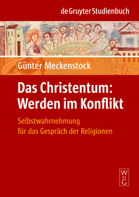 Das Christentum: Werden im Konflikt - G&uuml;nter Meckenstock