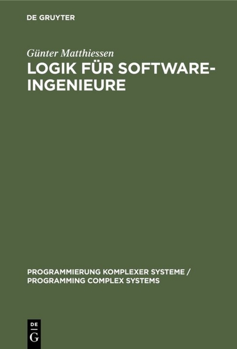 Logik für Software-Ingenieure - Günter Matthiessen