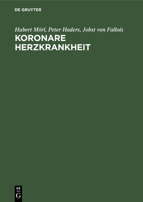 Koronare Herzkrankheit - Hubert M&ouml;rl, Peter Haders, Jobst von Fallois