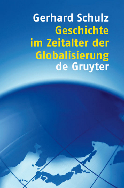Geschichte im Zeitalter der Globalisierung - Gerhard Schulz