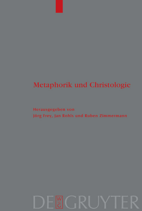 Metaphorik und Christologie - J&ouml;rg Frey, Jan Rohls, Ruben Zimmermann