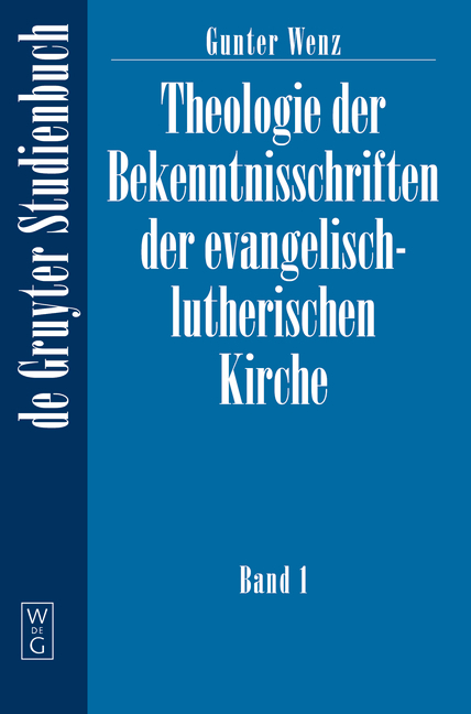 Gunther Wenz: Theologie der Bekenntnisschriften der evangelisch-lutherischen Kirche / Theologie der Bekenntnisschriften der evangelisch-lutherischen Kirche - Gunther Wenz