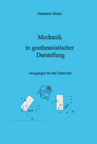 Mechanik in goetheanistischer Darstellung