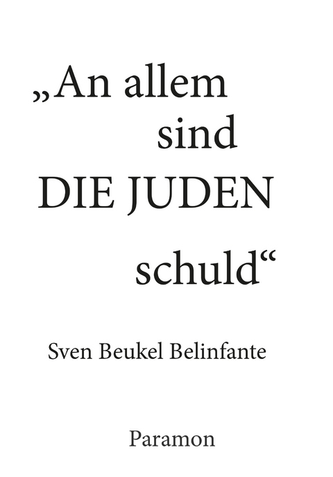 An allem sind die Juden Schuld! - Sven B. Belinfante