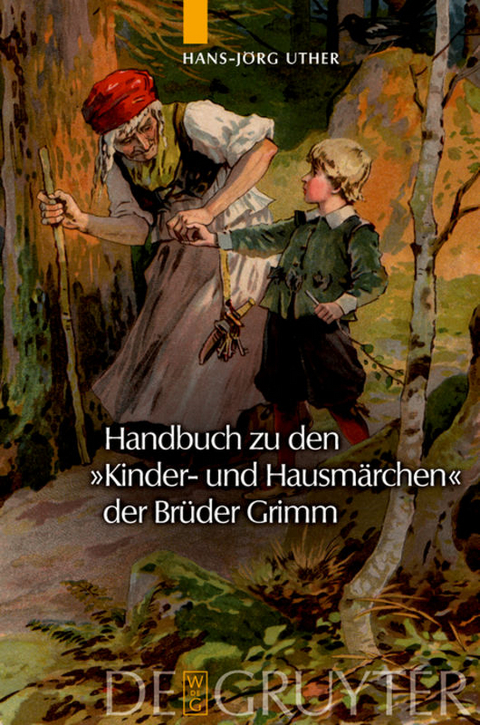 Handbuch zu den "Kinder- und Hausm&auml;rchen" der Br&uuml;der Grimm - Hans-J&ouml;rg Uther