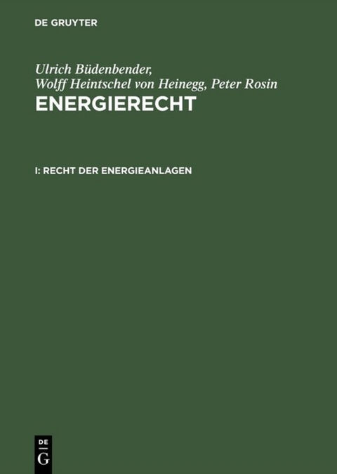 Ulrich B&uuml;denbender; Wolff Heintschel von Heinegg; Peter Rosin: Energierecht / Recht der Energieanlagen - Ulrich B&uuml;denbender, Wolff Heintschel von Heinegg, Peter Rosin
