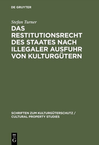 Das Restitutionsrecht des Staates nach illegaler Ausfuhr von Kulturgütern