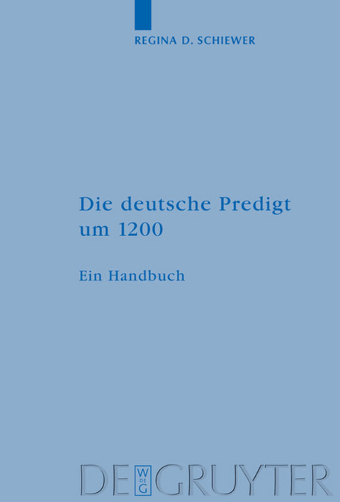 Die deutsche Predigt um 1200 - Regina D. Schiewer