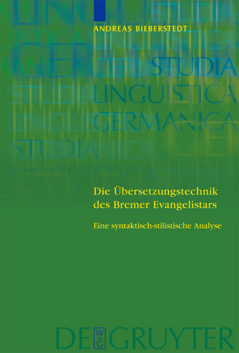 Die &Uuml;bersetzungstechnik des Bremer Evangelistars - Andreas Bieberstedt