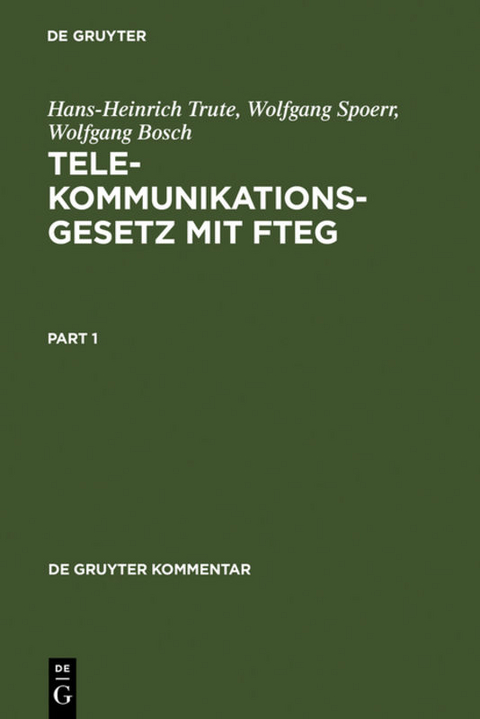 Telekommunikationsgesetz mit FTEG - Hans-Heinrich Trute, Wolfgang Spoerr, Wolfgang Bosch