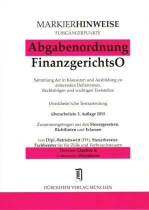 ABGABENORDNUNG  & FGO Markierhinweise/Fu&szlig;g&auml;ngerpunkte f&uuml;r das Steuerberaterexamen Nr. 524 (2015): D&uuml;rckheim'sche Markierhinweise - Thorsten Glaubitz, Constantin D&uuml;rckheim