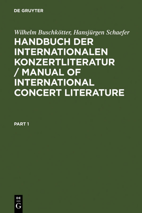 Handbuch der Internationalen Konzertliteratur / Manual of International Concert Literature - Wilhelm Buschk&ouml;tter, Hansj&uuml;rgen Schaefer