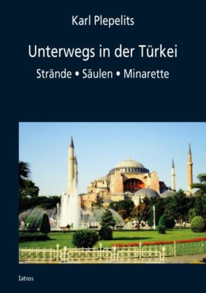 Unterwegs in der T&uuml;rkei - Karl Plepelits
