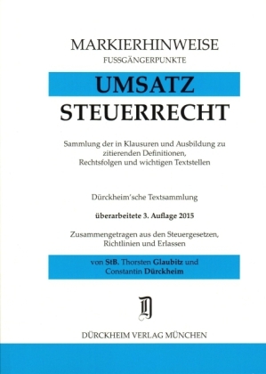UMSATZSTEUERRECHT Markierhinweise/Fu&szlig;g&auml;ngerpunkte f&uuml;r das Steuerberaterexamen Nr. 500 (2015): D&uuml;rckheim'sche Markierhinweise - Thorsten Glaubitz, Constantin D&uuml;rckheim