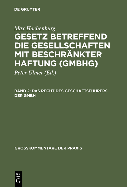 Max Hachenburg: Gesetz betreffend die Gesellschaften mit beschr&auml;nkter Haftung (GmbHG) / Das Recht des Gesch&auml;ftsf&uuml;hrers der GmbH - Hans-Joachim Mertens, Ursula Stein