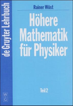 Höhere Mathematik für Physiker / HOEHERE MATHEMATIK F.PHYSIKER TL. 2 GEB LG -  Wüst