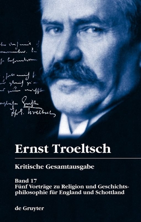 Ernst Troeltsch: Kritische Gesamtausgabe / F&uuml;nf Vortr&auml;ge zu Religion und Geschichtsphilosophie f&uuml;r England und Schottland - 