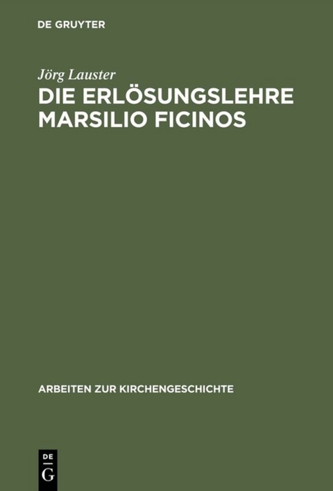 Die Erl&ouml;sungslehre Marsilio Ficinos - J&ouml;rg Lauster