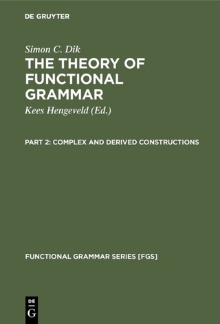 Simon C. Dik: The Theory of Functional Grammar / Complex and Derived Constructions