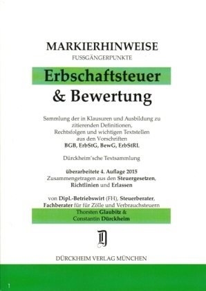 ERBSCHAFTSTEUER & BEWERTUNG Markierhinweise/Fu&szlig;g&auml;ngerpunkte Nr.  517 f&uuml;r das Steuerberaterexamen, 4. Aufl. 2015:  D&uuml;rckheim'sche Markierhinweise - Thorsten Glaubitz, Constantin D&uuml;rckheim