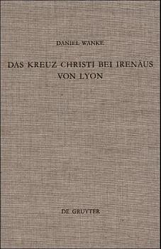 Das Kreuz Christi bei Irenäus von Lyon