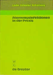 Atemwegsinfektionen in der Praxis - Hartmut Lode, Hans Scherer, Tom Schaberg