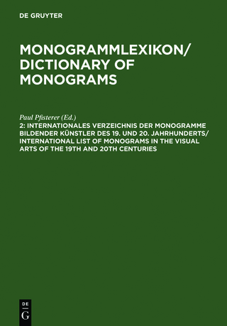 Monogrammlexikon / Dictionary of Monograms / Internationales Verzeichnis der Monogramme bildender Künstler des 19. und 20. Jahrhunderts / International List of Monograms in the Visual Arts of the 19th and 20th Centuries