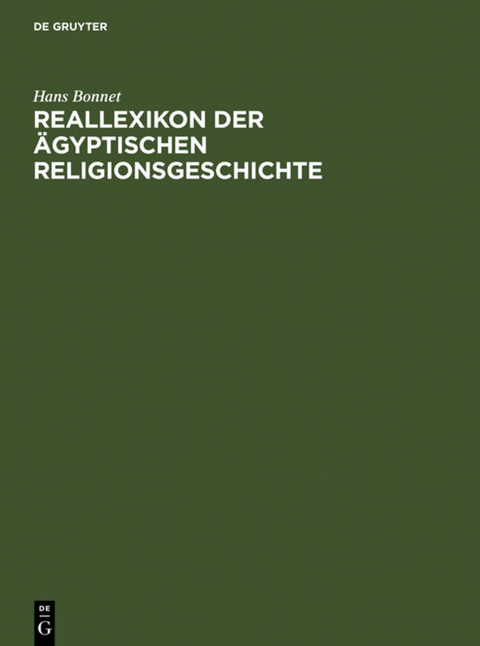 Reallexikon der &auml;gyptischen Religionsgeschichte - Hans Bonnet