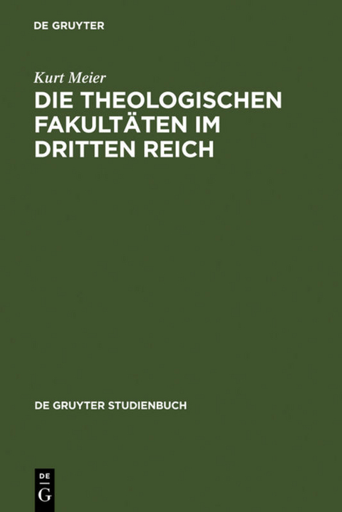 Die Theologischen Fakult&auml;ten im Dritten Reich - Kurt Meier