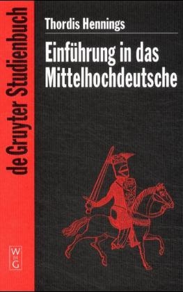 Einf&uuml;hrung in das Mittelhochdeutsche - Thordis Hennings