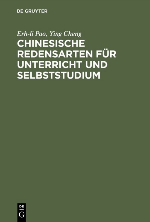 Chinesische Redensarten f&uuml;r Unterricht und Selbststudium - Erh-Li Pao, Ying Cheng