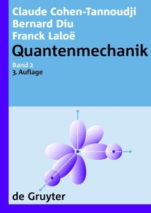 Quantenmechanik / Cohen-Tannoudji, Claude / Diu, Bernard / Lalo&euml;, Franck: Quantenmechanik 
Band 2