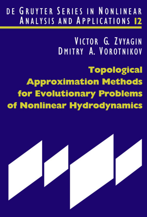 Topological Approximation Methods for Evolutionary Problems of Nonlinear Hydrodynamics - Victor G. Zvyagin, Dmitry A. Vorotnikov