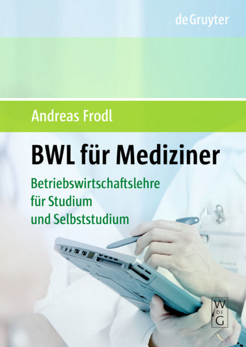 BWL f&uuml;r Mediziner - Andreas Frodl