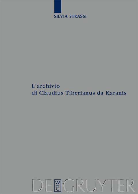 L&rsquo;archivio di Claudius Tiberianus da Karanis - Silvia Strassi