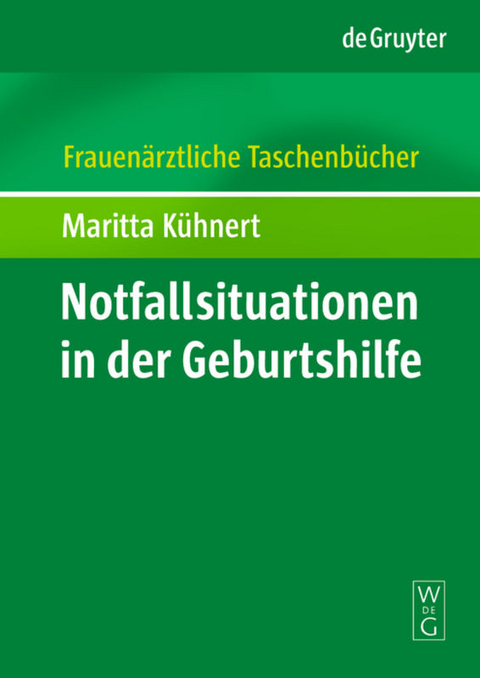 Notfallsituationen in der Geburtshilfe - Maritta K&uuml;hnert