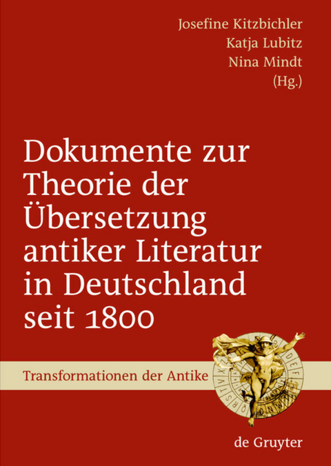 Dokumente zur Theorie der &Uuml;bersetzung antiker Literatur in Deutschland seit 1800 - 