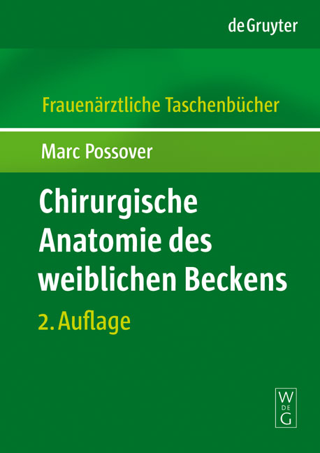 Chirurgische Anatomie des weiblichen Beckens - Marc Possover