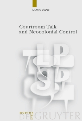 Courtroom Talk and Neocolonial Control - Diana Eades