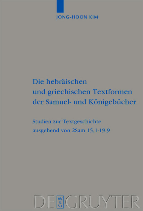Die hebr&auml;ischen und griechischen Textformen der Samuel- und K&ouml;nigeb&uuml;cher - Jong-Hoon Kim