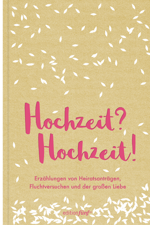 Hochzeit? Hochzeit! - Jane Austen, Virginia Woolf, Katherine Mansfield, Dorothy Parker, Alice Munro, Laurie Colwin, Bobbie Ann Mason, Zadie Smith, Lorrie Moore, Karen K&ouml;hler