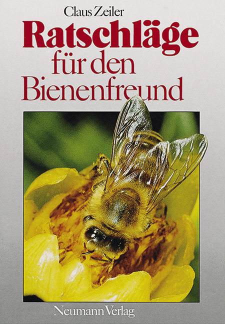 Ratschl&auml;ge f&uuml;r den Bienenfreund - Claus Zeiler