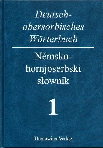 Deutsch-Obersorbisches W&ouml;rterbuch /Nemsko-hornjoserbski stownik / Deutsch-obersorbisches W&ouml;rterbuch - Helmut Jentsch, Siegfried Michalk, Irene S&egrave;rak